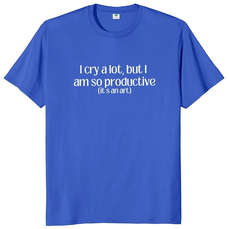 T-shirt unisexe avec citations pop, 100% coton doux, je pleure beaucoup mais je suis tellement productif, cadeau Y2K, taille Y-EU