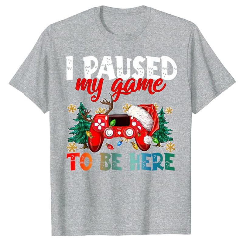 I Paused My Game To Be Here Ugly Sweat Christmas Boy Girl T-Shirt Humor Funny Xmas Costume Gift Fashion Gamer Saying Tee Y2k Top
