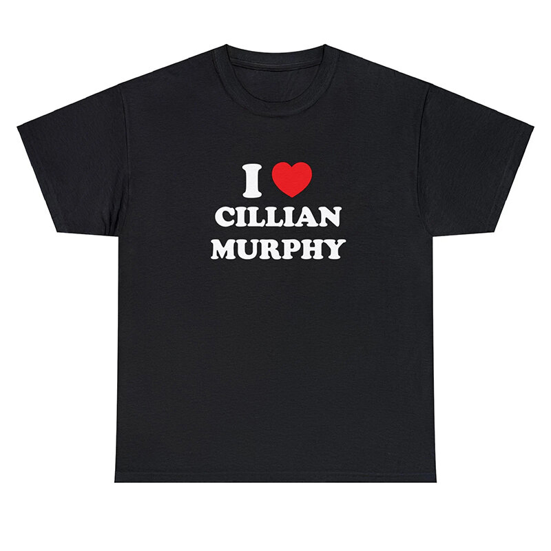 I Love Cillian Murphy Women T Shirts Cotton Crewneck Graphic Tee Aesthetic Clothes Boyfriend Styles Trendy T-shirt Female