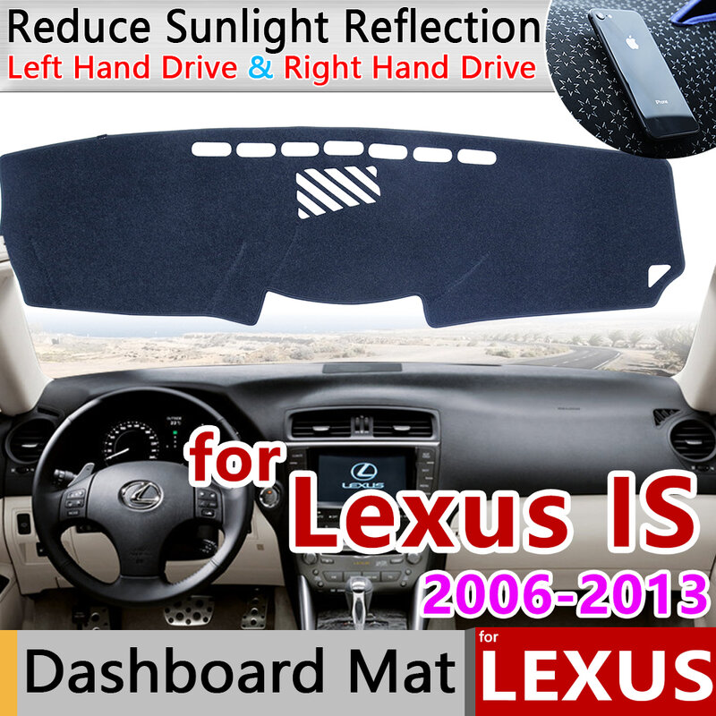 Para Lexus Is 2006 ~ 2013 XE20 Anti-Slip Mat Pad Cover Dashboard Pára Dashmat Acessórios Do Carro IS250 300 250 300h 350 200d 220d