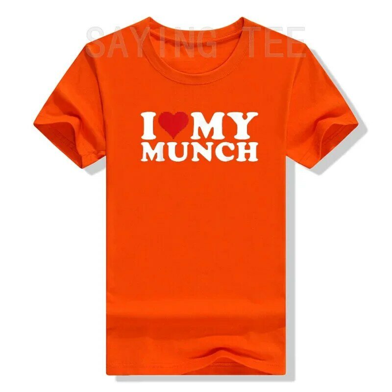 Munch I Love My Munch เสื้อยืดฉัน Heart My Munch ตัวอักษรพิมพ์เสื้อยืดพิมพ์ลายตลกแขนสั้นของขวัญ