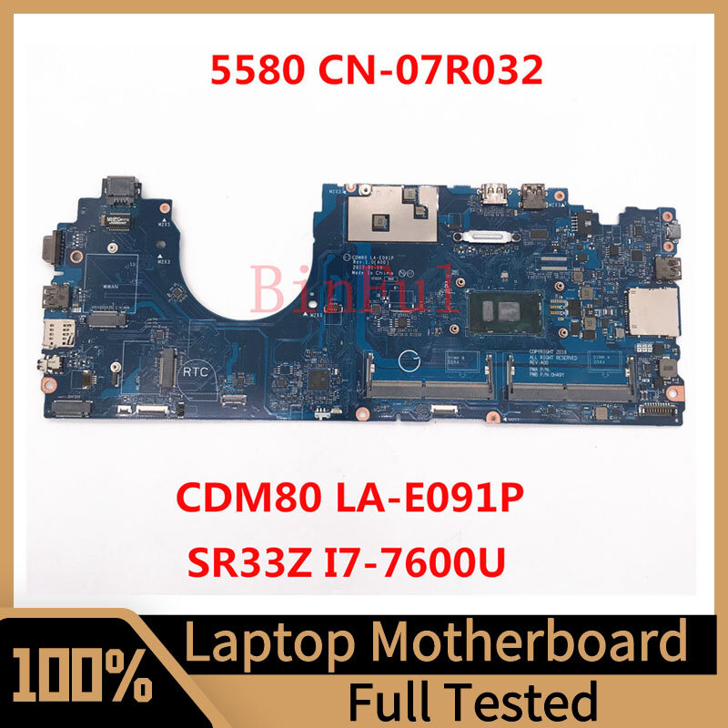 Placa base CN-07R032 07R032 7R032 para portátil Latitude 5580, placa base CDM80 LA-E091P con SR33Z I7-7600U CPU 100%, totalmente probada, OK