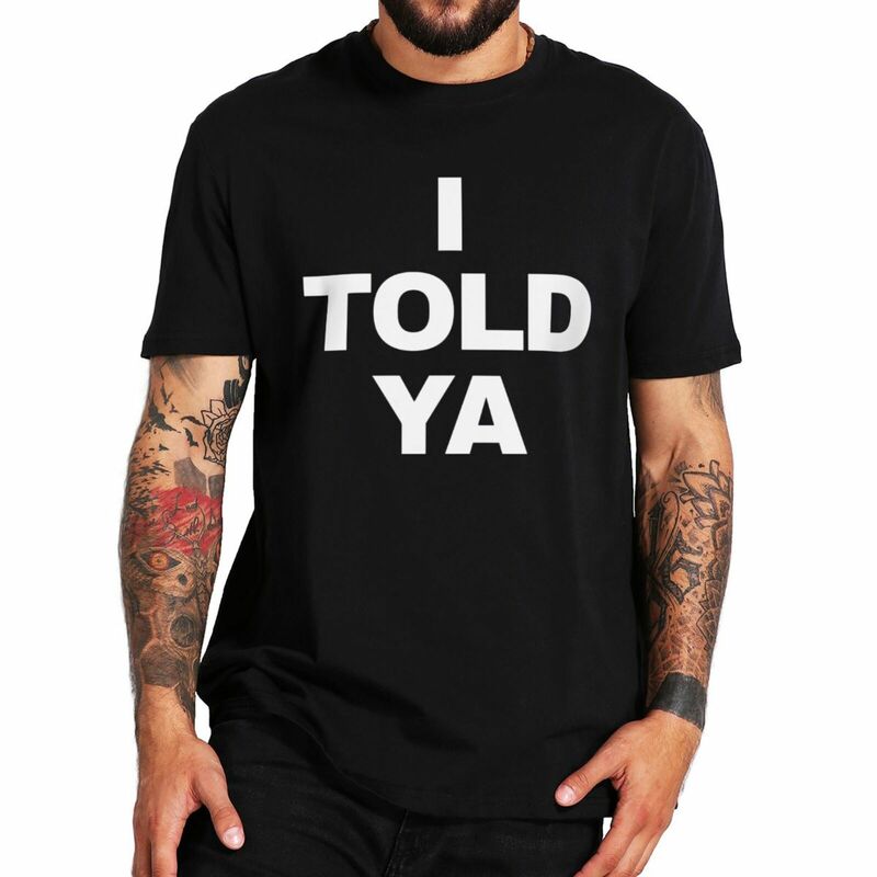 Camiseta de I tell Ya para hombres y mujeres, camisa con citas divertidas, regalo Y2k, de algodón, cuello redondo, Unisex, talla europea