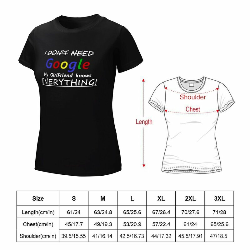 Ik Heb Geen Google Nodig Mijn Vriendin Weet Alles T-Shirt Zomerkleding Vrouwelijke T-Shirts Voor Vrouwen