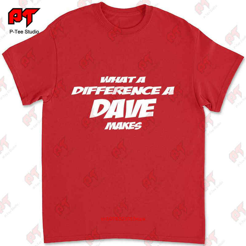 Novelty What A Difference A Dave Makes Slogan Joke T-shirt UBAZ