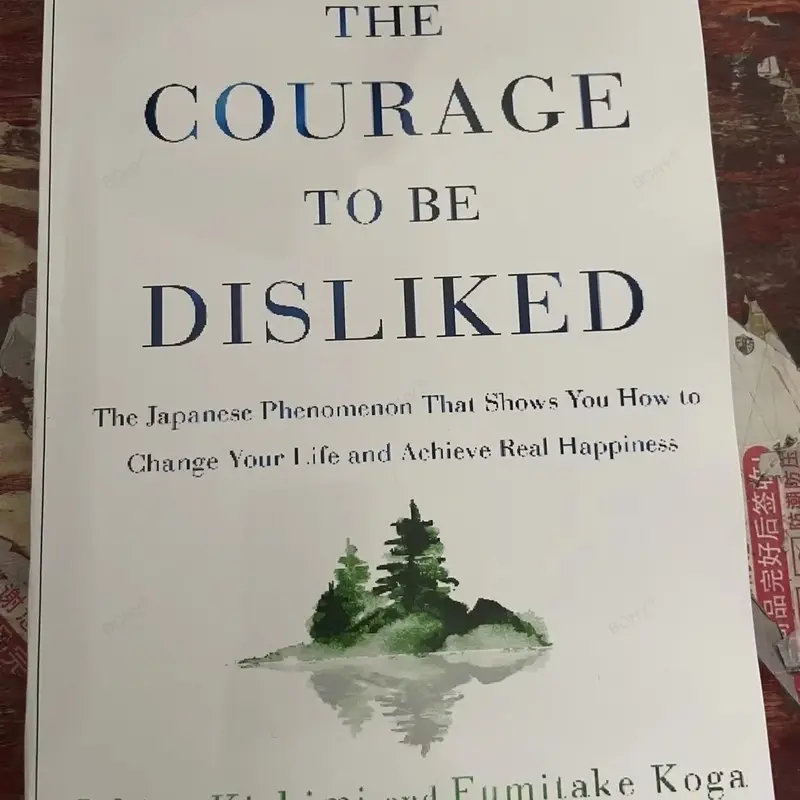 The Courage To Be Disliked How To Free Yourself Change Your Life and Achieve Real Happiness Paperback English Book