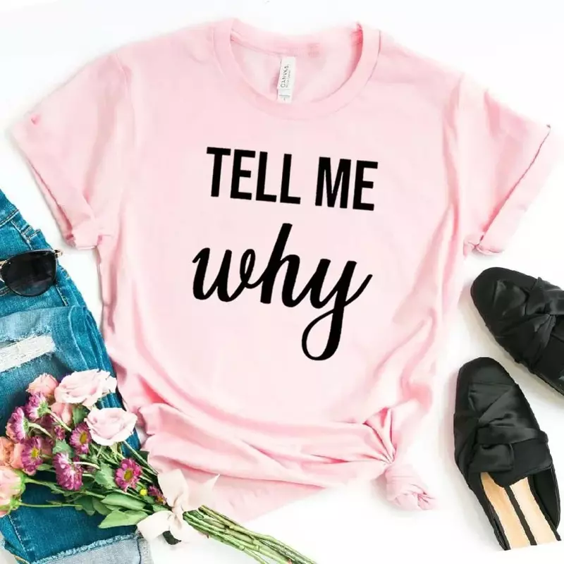 tell me  why Women tshirt Cotton Hipster Funny t-shirt Gift Lady Yong Girl Top Tee y2k clothes  t shirt women tops