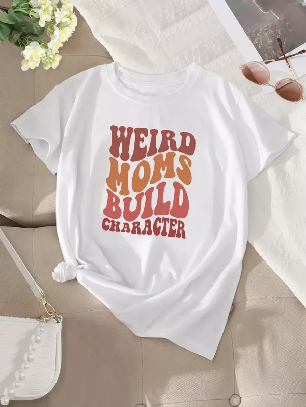 Print Crew Neck T Shirt 'Weird Moms Build Character' Tee Women's Casual Loose Short Sleeve Fashion Summer T-Shirts Funny Tops