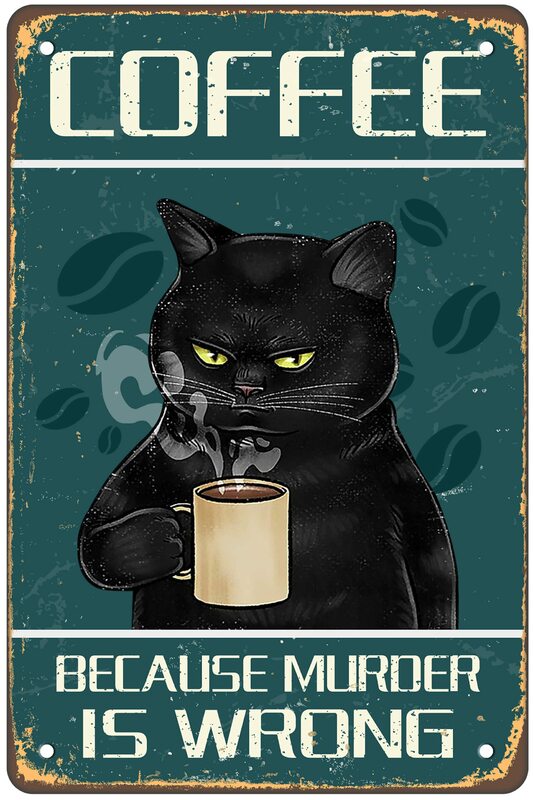 Kawa, ponieważ morderstwo jest błędne "dekoracje ścienne znak, zabawny czarny kot znak blaszany, Vintage plakat Retro obrazy