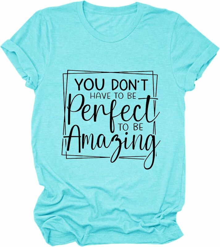 T-shirt para as mulheres, T mensagem positiva, você não tem que ser perfeito, T surpreendente