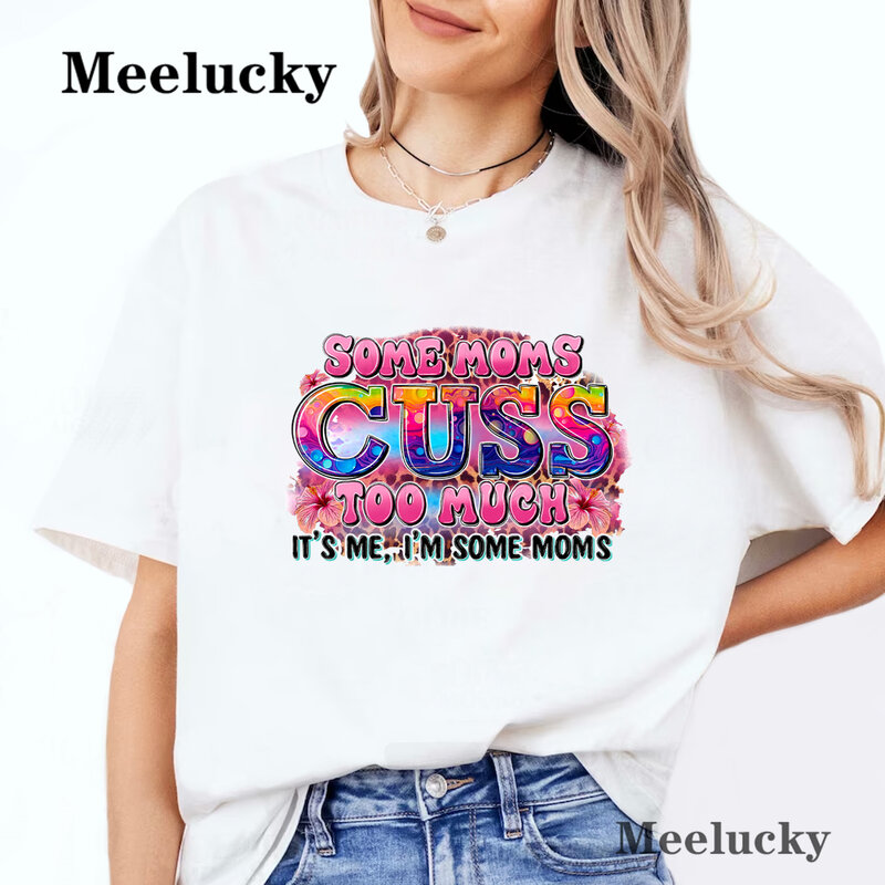 Some Moms Cuss Too Much It's Me I'm Some Moms Graphic T-Shirts Vintage Women Cute Retro Tops Loose Shirt