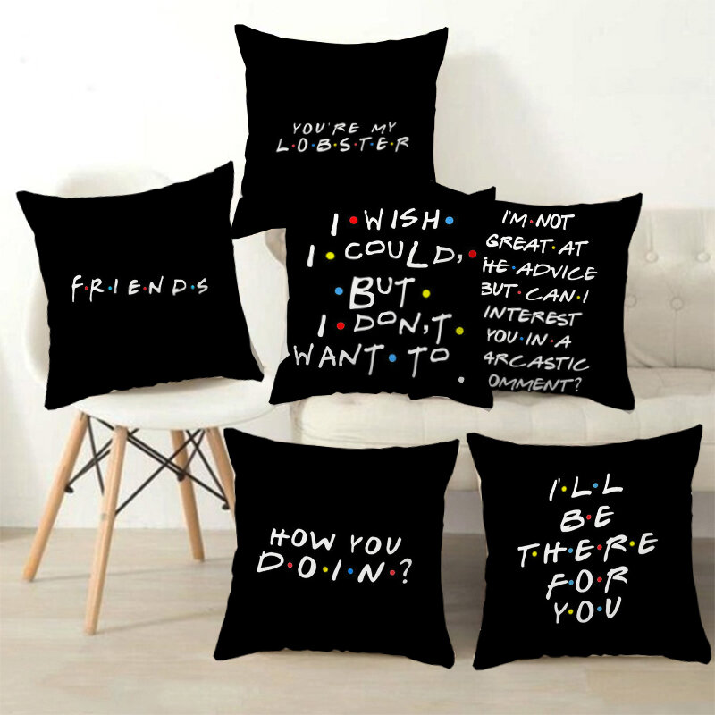 Classic Friends TV Show Funny Quotes Creative Simple Printed Cushion Cover Pillowcase Home Decor Party Car Bedding