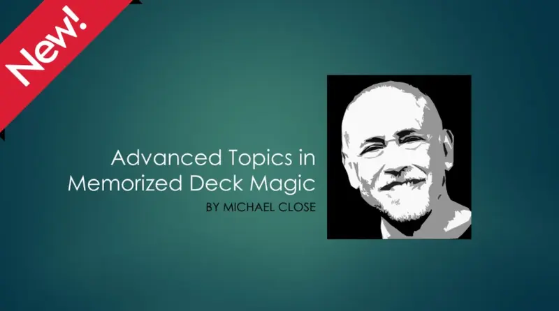 Avanced Topic in Memorized Deck by Michael Close - Magic Tricks