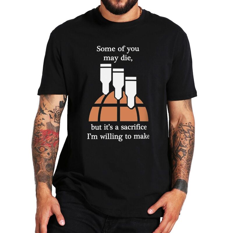 Some Of You May Die I'm Willing To Make T Shirt Funny Video Game Meme Y2k Tee Tops 100% Cotton Sof Unisex T-shirts EU Size