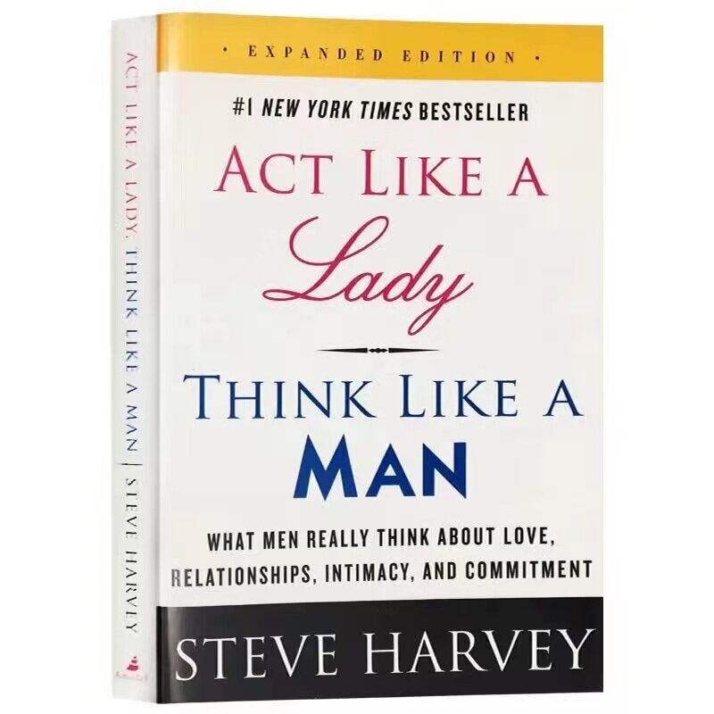 Act Like A Lady Think Like A Man Expanded Edition What Men Really Think about Love, Relationships, Intimacy, and Commitment