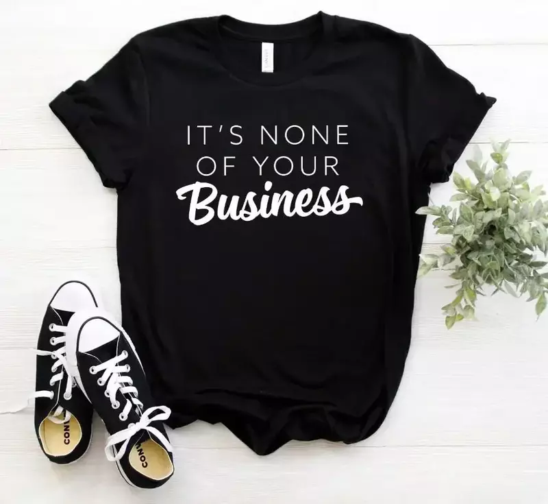 It's None of Your Business 프린트 여성용 티셔츠, 캐주얼 코튼 힙스터, 재미있는 티셔츠, 레이디 용 걸 상의 티