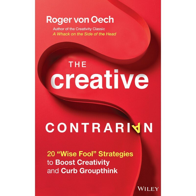 The Creative Contrarian 20 Wise Fool networks per aumentare la creatività e il cordolo Groupthink