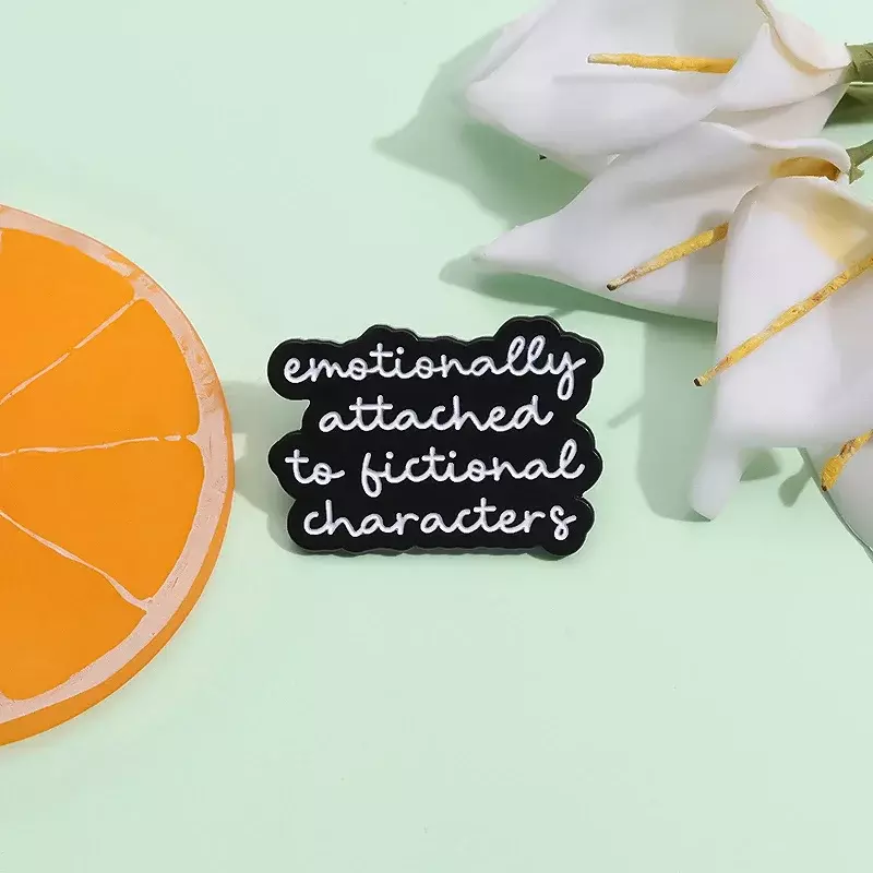 Cartoon Enamel Pin Emotionally Attached To Fictional Characters Brooch Badge Jewelry Gift for Friend Slogans Qute Lapel Clothes