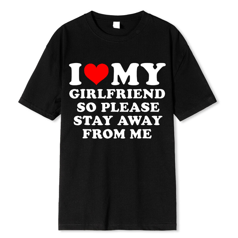 I Love My Boyfriend Clothes I Love My Girlfriend T Shirt Men So si prega di stare lontano da Me Funny BF GF dicendo citazione regalo Tee Tops