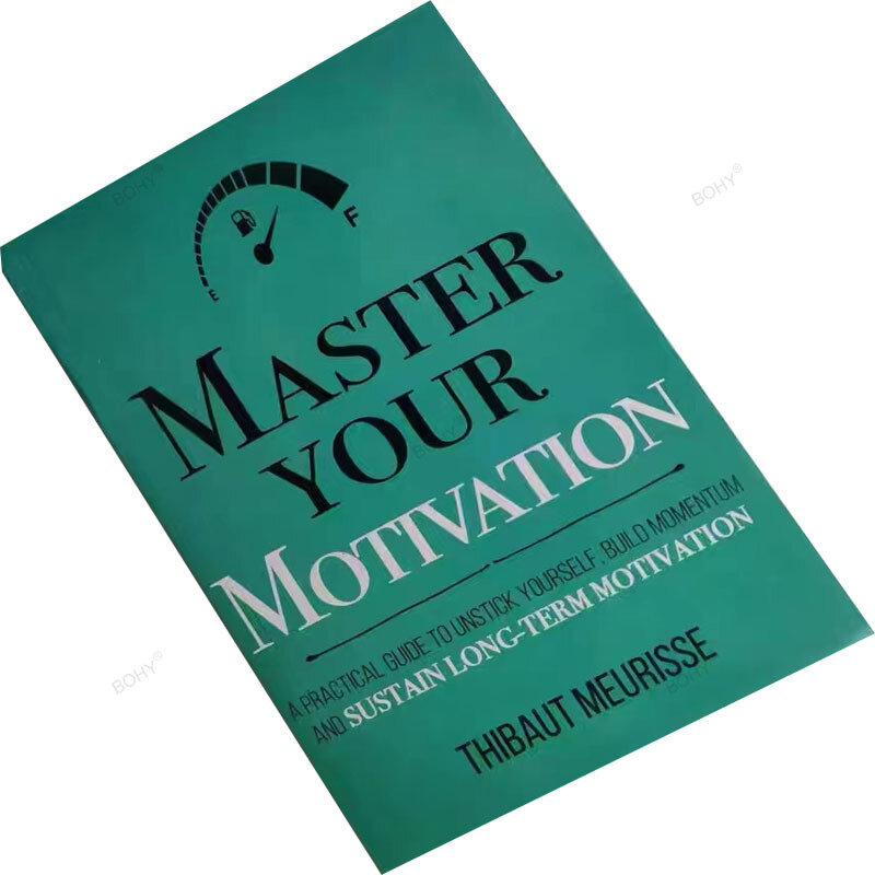 Opanowanie swojej motywacji, która uwalnia się od samobudowania motywacji, utrzymując długoterminową motywację inspirujących książek