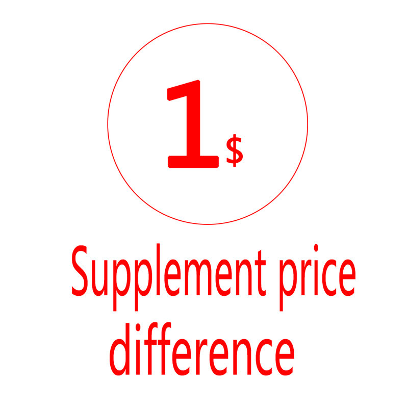 Supplement price difference Surcharge, additional costs (if 10 USD, so Pls input 10 pcs. Amounts to pay USD 10)