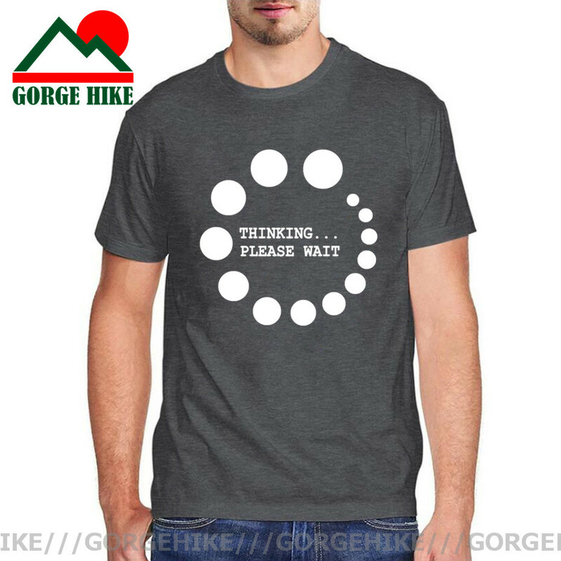 GorgeHike-Camiseta con estampado divertido de Thinking Please Wait, Tops de algodón suave de alta calidad, regalos, Tops de gran tamaño