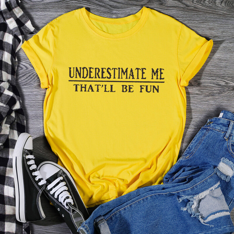 UNDERESTIMATE ME Letter Print Women T Shirt Short Sleeve O Neck Loose Women Tshirt Ladies Fashion Tee Shirt Tops Clothes Mujer