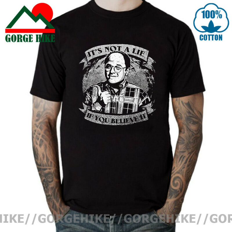 GorgeHike Funny Seinfeld George Costanza T-shirt Vintage It's Not A Lie 만약 당신이 그것을 믿는다면 T 셔츠 남성 트렌드 TV 쇼 티 셔츠