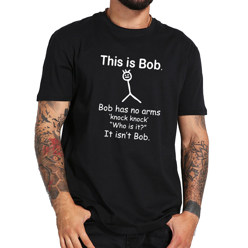 T Shirt Is Bob Ini Memiliki Frase Lelucon Tanpa Lengan Musim Panas Kaus Katun 100% Ukuran EU Lengan Pendek Kualitas Terbaik
