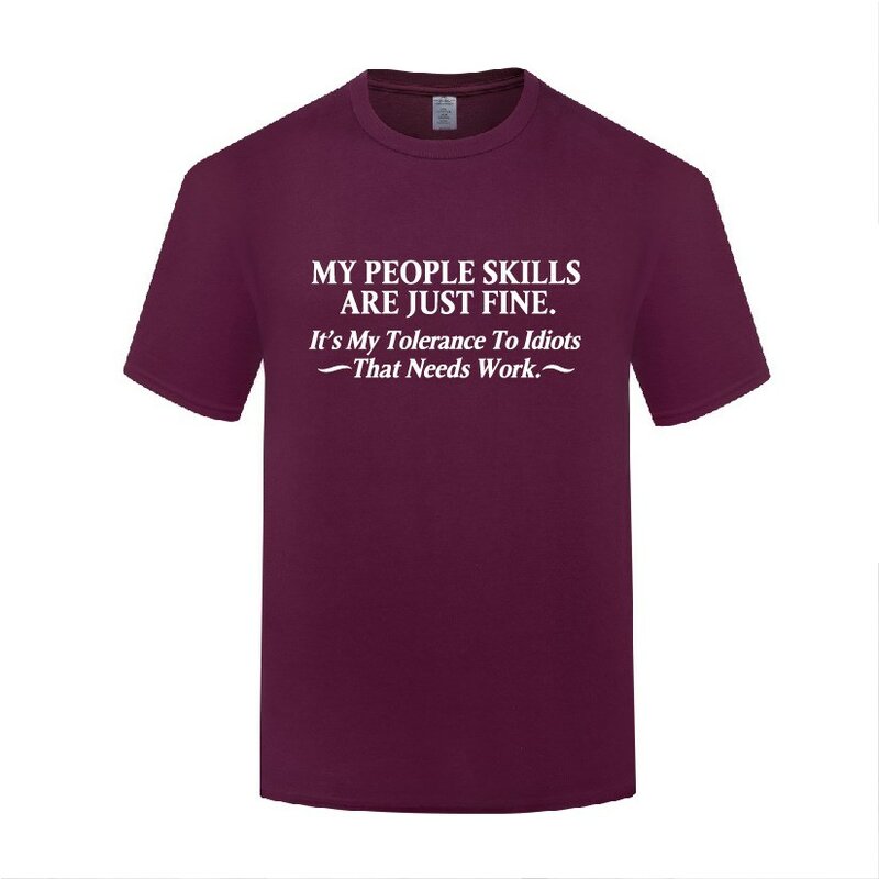 Śmieszne moje umiejętności ludzi są delikatna bawełna T Shirt drukowane mężczyźni O-Neck letnie koszulki z krótkim rękawem S-3XL topy Tees