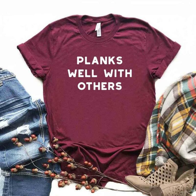 Planks Well With Others Print Women tshirt Cotton Casual Funny t shirt For Yong Lady Girl Top Tee 6 Colors Drop Ship NA-442