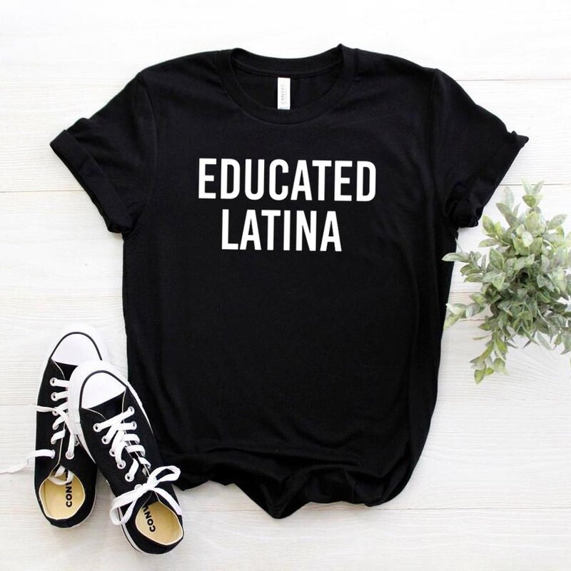 Educated Latina Women tshirt Cotton Casual Funny t shirt For Lady Girl Top Tee Hipster Ins Drop Ship NA-119