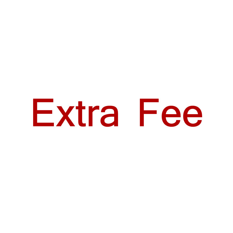 Extra Fee for Customer Pay For The Extra Fee