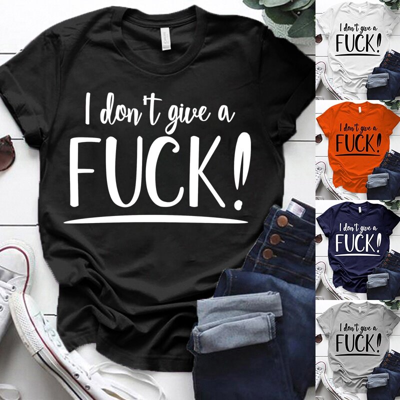 I Don't Give A Fuck Print T-shirts For Women Summer Fashion Casual Short Sleeve Round Neck Ladies Tops