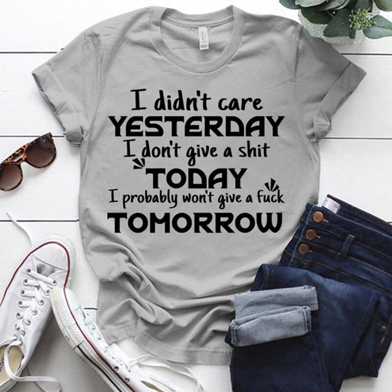 I Didn't Care Yesterday I Don't Give A Shit Today Print T-shrits for Women Men Summer Cute Loose T-shirt Personalized Camiseta