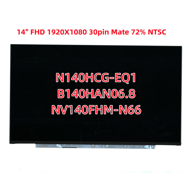 14.0 "FHD 30 دبابيس IPS N140HCG-EQ1 NV140FHM-N66 / N4V/N67 B140HAN04.E B140HAN06.8 Laptop LCD شاشة LED 1920x1080