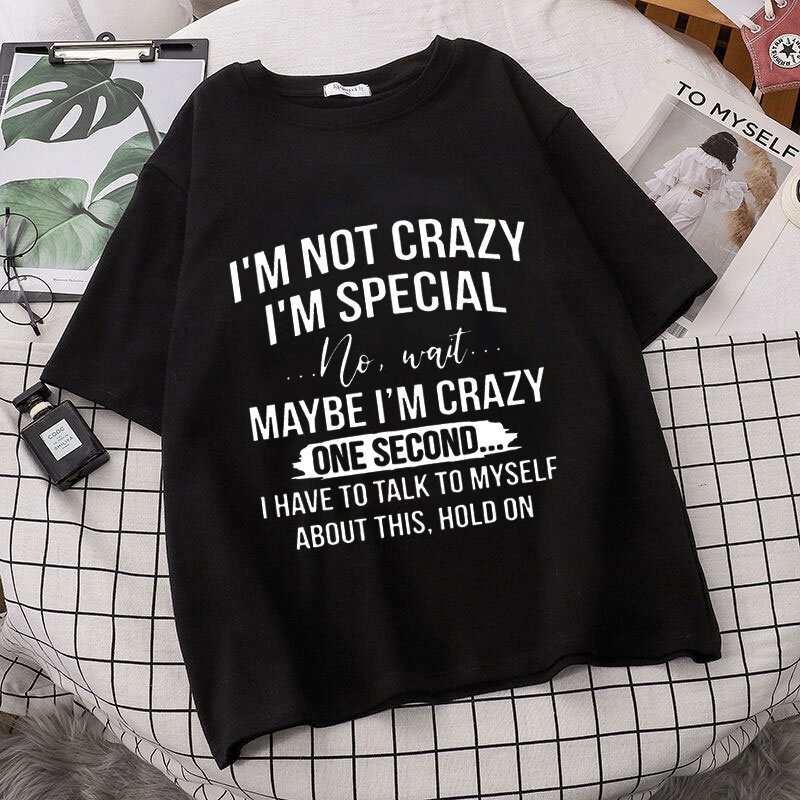 I 'M Not Crazy I 'M Special Printed T-shirt Wanita Pria Lengan Pendek Lucu Leher-o Tee Shirt Kasual Atasan Musim Panas Tee Pria Streetwear
