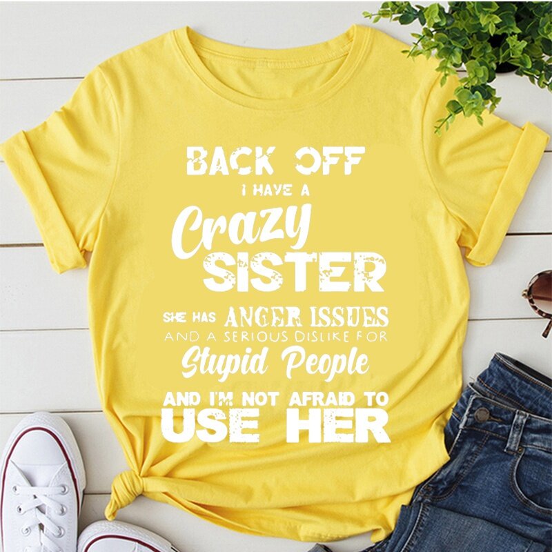 I have a crazy sister. Fun family t-shirts, cool t-shirts for men and women: stylish graphic t-shirts, casual T-shirts