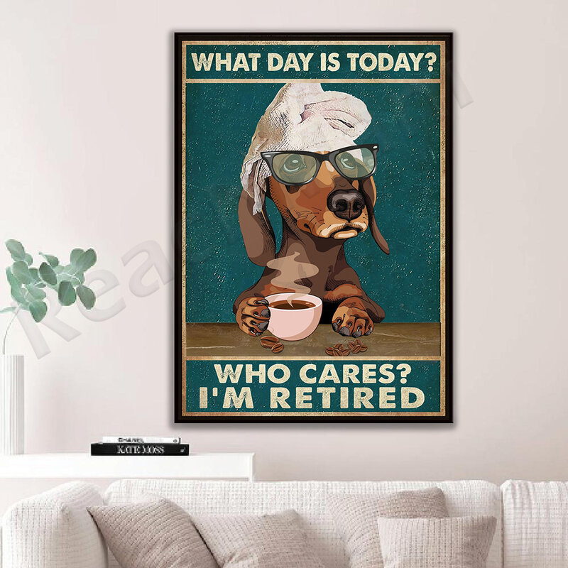 今日のケアが引退しているの日ですか?ダックスフンドポスター、犬のポスター、ダックスフントのオーバー、壁の装飾