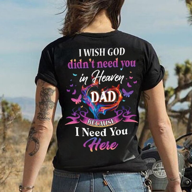 Camiseta de Dios de la nueva moda, "No Need en el cielo", papá, porque te necesito aquí, camiseta para hija, camiseta para papá