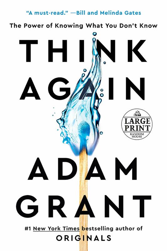 Think Again: The Power of Knowing What You Don't Know Adam Grant